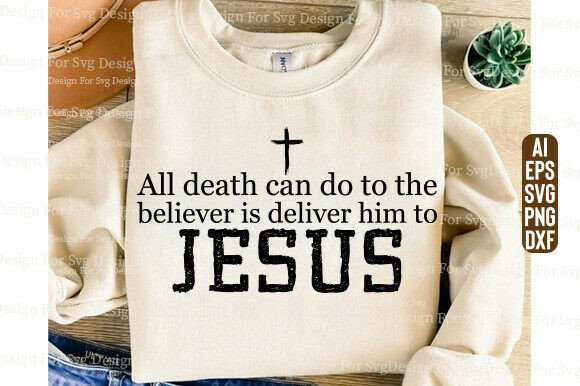 All Death Can Do to the Jesus PNG: Graphics & T-Shirt Designs