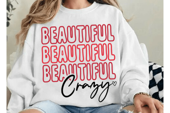 Beautiful Crazy SVG, Christian Graphics for T-Shirt Designs