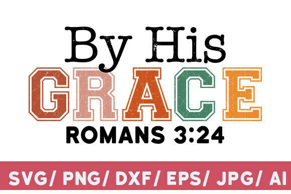 By His Grace Romans 3:24 Graphics for T-Shirt Designs