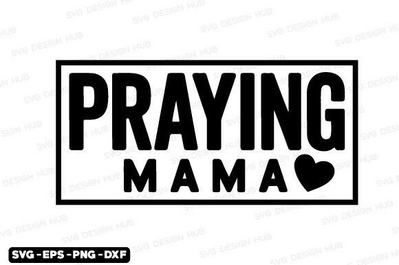 Christian Praying Mama SVG Graphics for T-Shirt Designs