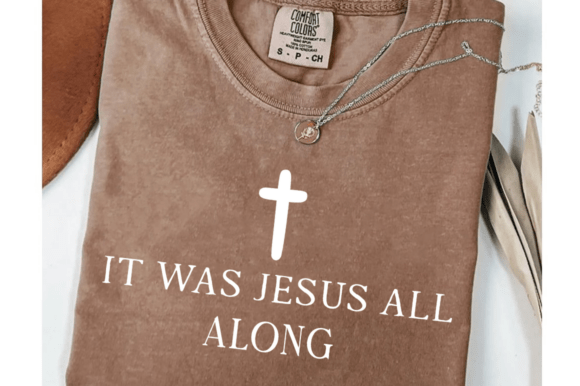 It Was Jesus All Along Christian SVG Graphics