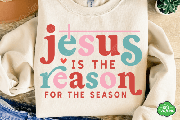 Jesus Is the Reason Graphics & T-Shirt Designs