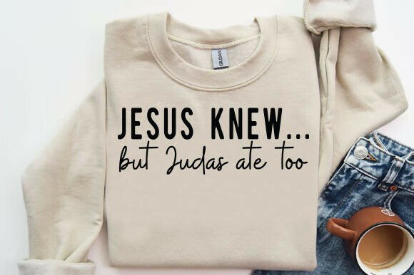Jesus Knew Bundle PNG & Judas Ate Too SVG: T-Shirt Designs & Graphics