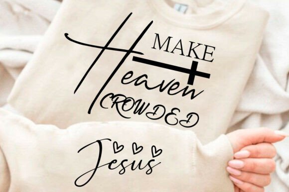 Jesus Make Heaven Crowded Graphics & T-Shirt Designs