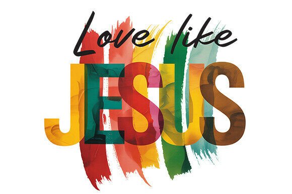 Love Like Jesus PNG Graphics for T-Shirt Designs