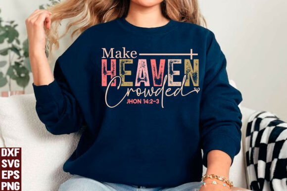 Make Heaven Crowded PNG, Christian SVG Graphics