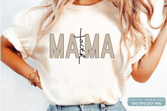 Mama Faith Jesus Graphics for T-Shirt Designs