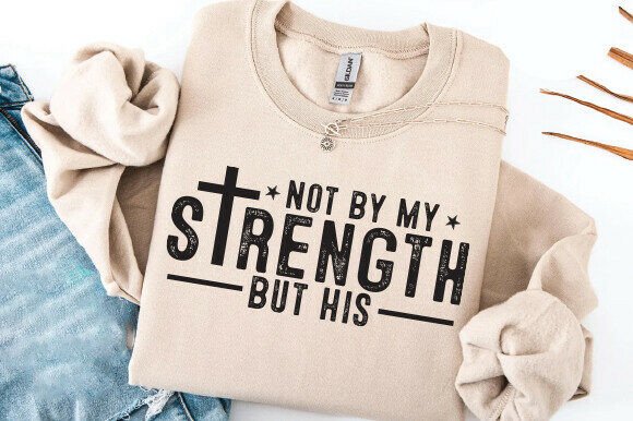 Not My Strength but His SVG Graphics for T-Shirt Designs